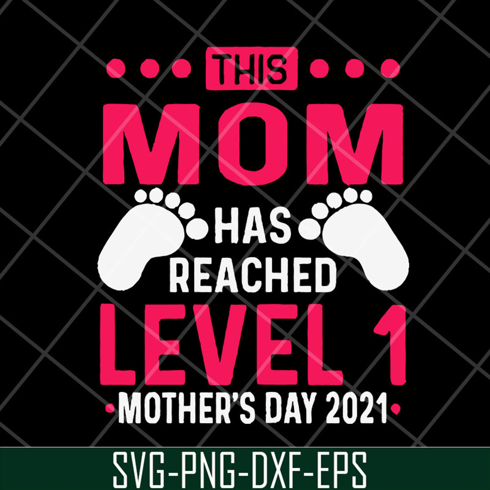 MTD23042146-this mom has reached level 1, Mother's day svg, eps, png, dxf digital file MTD23042146.jpg