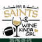 NFL000085-I'm a Saints & wine kinda girl, svg, png, dxf, eps file NFL000085.jpg