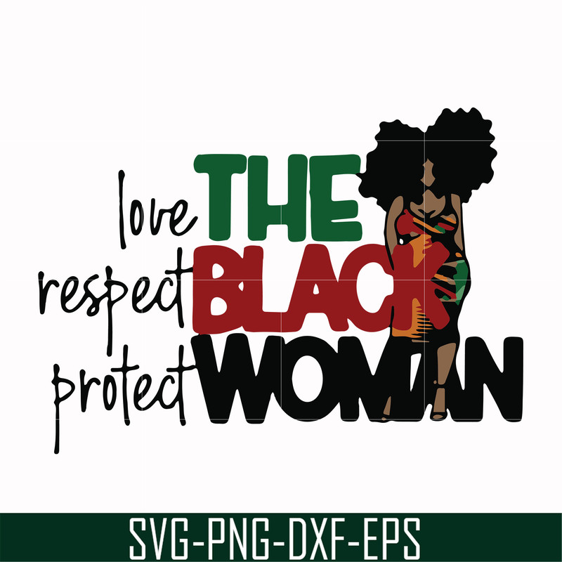 OTH0006-The Black Woman Love Respect Protect svg, png, dxf, eps digital file OTH0006.jpg