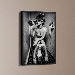 girl on the toilet drinking, toilet poster, black and white poster