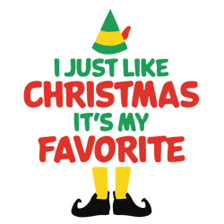 i just like christmas it's my favorite svg, elf christmas svg, elf svg files, buddy elf svg, elf svg movie