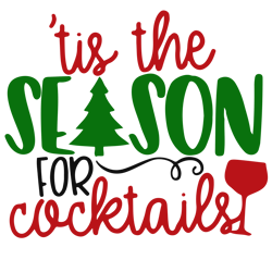 tis the season for cocktails svg, christmas wine svg, wine glass svg, funny christmas svg, holidays svg
