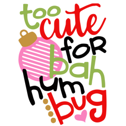 too cute for bah hum bug svg, christmas svg, christmas logo, holidays svg, christmas svg designs, digital download
