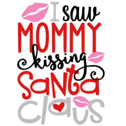 I saw mommy kissing santa claus Svg, Christmas Svg, Holidays Svg, Christmas Svg Designs, Digital download