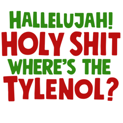 hallelujah holy shit where's the tylenol svg, christmas vacation svg, holidays svg, christmas svg designs