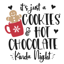 it's just a cookies and hot chocolate kinda night svg, hot cocoa svg, christmas svg, hot cocoa mug svg, hot chocolate