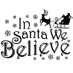 in santa we believe svg, santa claus svg, christmas svg, funny santa christmas svg, merry christmas svg