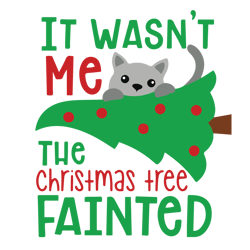 it wasn't me the christmas tree fainted svg, christmas svg, holidays svg, christmas svg designs, digital download