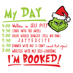 grinch my day i'm booked svg, grinch christmas svg, grinch face svg, santa grinch svg, the grinch svg, cartoon svg