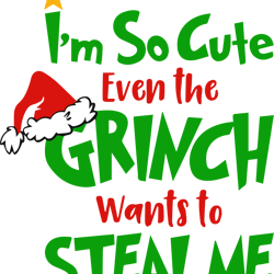i'm so cute even the grinch wants to steal me svg, grinch christmas svg, the grinch svg, grinchmas svg, grinch clipart