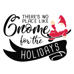 there's no place like gnome for the holidays svg, christmas gnome svg, holidays gnome svg, gnomes svg, gnome png