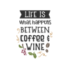 Life Is What Happens Between Coffee and Wine SVG Cut File.png