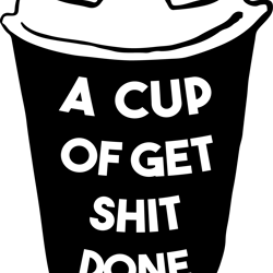 a cup of get shit done svg, starbucks svg, starbucks coffee svg, coffee quotes svg, funny coffee svg, digital download