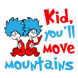 kid, you'll move mountains svg, thing one thing two svg, dr. seuss svg, dr.seuss quotes svg, digital download