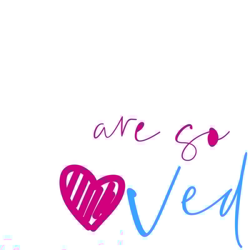 47. You are so loved.png