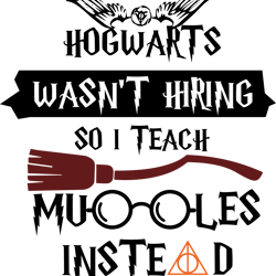 hogwarts wasn't hiring so i teach mooles instead svg, harry potter svg, harry potter silhouette, harry potter clipart
