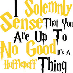 solemnly sense no good hufflepuff svg, harry potter svg, harry potter quotes svg, harry potter movie svg, magic svg
