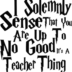i solemnly sense that you are up to no good svg, harry potter svg, harry potter quotes svg, harry potter movie svg
