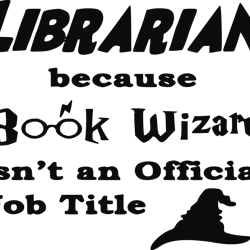 librarian because book wizard svg, harry potter svg, harry potter quotes svg, harry potter movie svg, magic svg