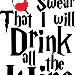 i solemnly swear that i will drink all the wine svg, harry potter svg, harry potter quotes svg, harry potter movie svg