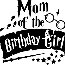 mom of the birthday girl svg, harry potter svg, harry potter quotes svg, harry potter movie svg, magic svg