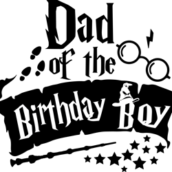 dad of the birthday boy svg, harry potter svg, harry potter quotes svg, harry potter movie svg, magic svg