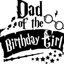 dad of the birthday girl svg, harry potter svg, harry potter quotes svg, harry potter movie svg, magic svg