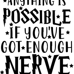 anything is possible if you've got enough nerve svg, harry potter svg, harry potter quotes svg, harry potter movie svg