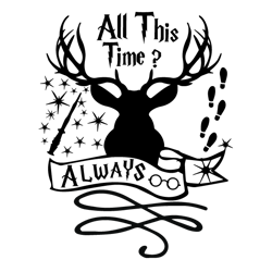 all this time always deer svg, harry potter svg, harry potter quotes svg, harry potter movie svg, magic svg