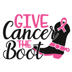 give cancer the boot svg, breast cancer svg, cancer awareness svg, cancer ribbon svg, hope svg, ribbon svg