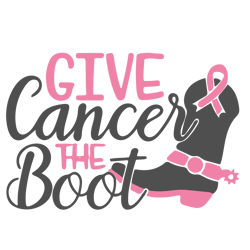 give cancer the boot svg, breast cancer svg, cancer awareness svg, cancer ribbon svg, pink ribbon svg, digital download