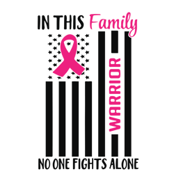 in this family warrior no one fights alone svg, breast cancer svg, cancer awareness svg, cancer ribbon svg, pink ribbon