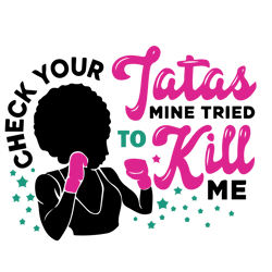 check your fatas mine tried to kill me svg, breast cancer svg, cancer awareness svg, cancer ribbon svg, pink ribbon svg