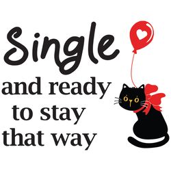 single and ready to stay thay way svg, valentine svg, cat svg, valentine cat svg, single svg, heart svg, love svg