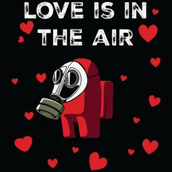 love is in the air svg, among us valentine svg, valentine svg, among us valentine svg, heart svg, impostors svg