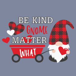 be kind gnome matter what svg, valentine's day svg, buffalo plaid gnome svg, valentine gnome svg, digital download