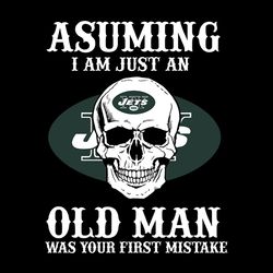 Asuming I Am Just An Old Man Was Your First Mistake Svg, New York Jets logo Svg, NFL Svg, Sport Svg, Football Svg