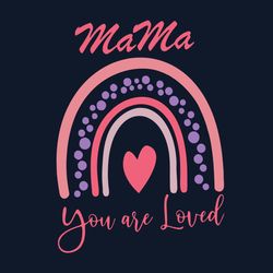 mama you are loved rainbow svg, mother's day svg, mom svg, happy mother's day svg, mother's day t-shirt svg, png dxf eps