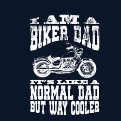 i am a biker dad it's like a normal dad but way cooler svg, father's day svg, motorcycle svg, ride svg, bike svg
