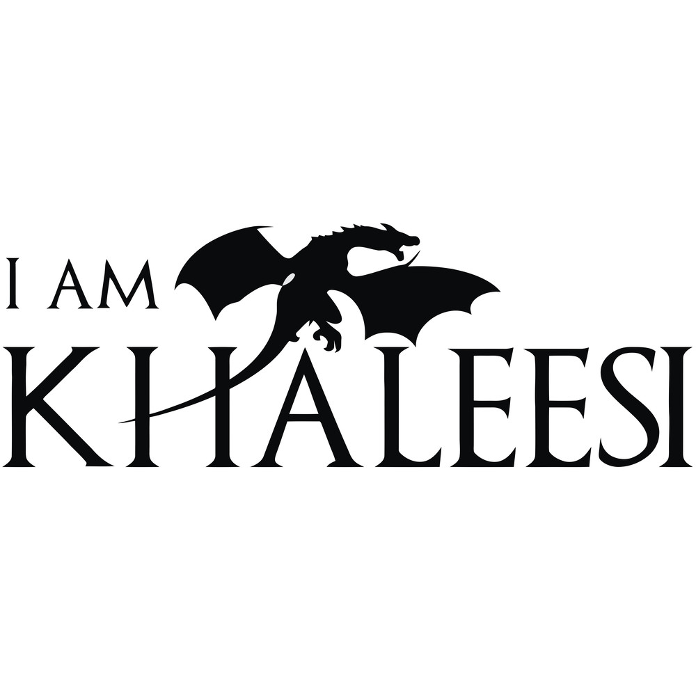 I Am Khaleesi.png