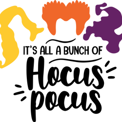 it's all a bunch of hocus pocus svg, hocus pocus svg, sanderson svg, halloween svg, sanderson sisters svg, halloween