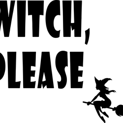 witch please svg, hocus pocus svg, witch svg, witch broom svg, halloween svg, hocus pocus clipart, instant download