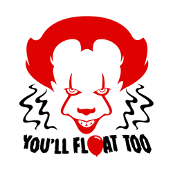 pennywise you'll float too svg, horror movies svg, horror characters svg, horror halloween svg, halloween svg