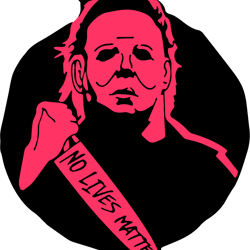 michael myers no lives matter svg, horror movies svg, horror characters svg, horror halloween svg, halloween svg