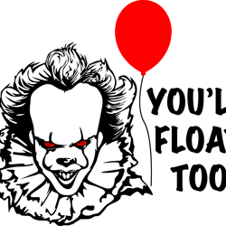 pennywise you'll float too svg, horror movie svg, horror characters svg, horror halloween svg, halloween svg