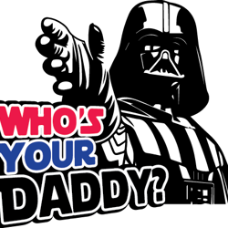 who's your daddy svg, star wars svg, star wars clipart, star wars silhouette, star wars movies svg, star wars logo svg
