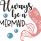 always be a mermaid.png
