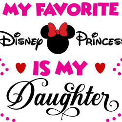 my favorite disney princess is my daughter svg, disney minnie svg, minnie mouse svg, mickey clipart, instant download