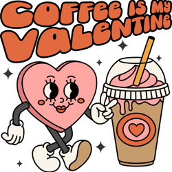 coffee is my valentine svg, valentine's day svg, funny valentine's day sublimation design, retro valentine's day svg