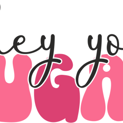 hey you sugar png, valentine's day png, funny valentine's day sublimation design, retro valentine's day png